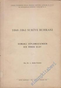 1860 - 1861 Suriye Buhranı: Osmanlı Diplomasisinden Bir Örnek Olay  -        1966