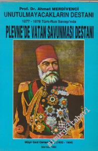 1877 - 1878 Türk - Rus Savaşı'nda Plevne'de Vatan Savunması Destanı: Unutulmayacakların Destanı 3 -