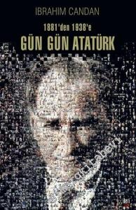 1881'den 1938'e Gün Gün Atatürk -