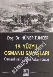 19. Yüzyıl Osmanlı Savaşları : Osmanlı'nın Çöken Askeri Gücü -        2019