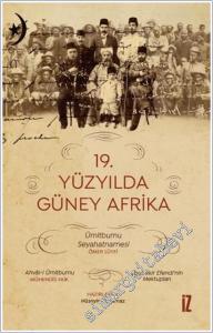 19. Yüzyılda Güney Afrika : Ümitburnu Seyahatnamesi / Ahval-i Ümitburnu / Ebubekir Efendi'nin Mektupları -        2025