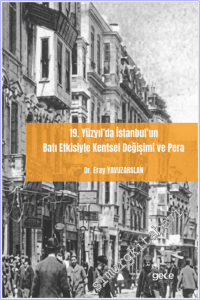 19. Yüzyıl'da İstanbul'un Batı Etkisiyle Kentsel Değişimi ve Pera -