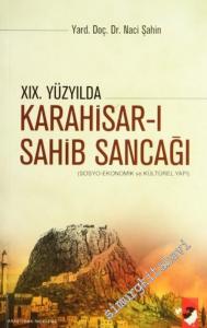 19. Yüzyılda Karahisar-ı Sahib Sancağı: Sosyo Ekonomik ve Kültürel Yapı -