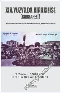 19. Yüzyılda Kırkkilise (Kırklareli) : Kırkkilise Sancağı'nın Tarihi ve Coğrafî Açıdan Tasviri (1880) Adlı Esere Göre -        2025