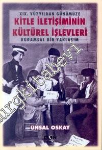19. Yüzyıldan Günümüze Kitle İletişiminin Kültürel İşlevleri - Kuramsal Bir Yaklaşım -