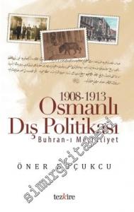 1908 - 1913 Osmanlı Dış Politikası: Buhran-ı Meşrutiyet -