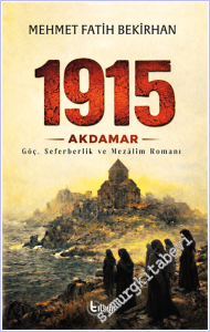 1915 Akdamar : Göç, Seferberlik ve Mezalimin Romanı -        2026