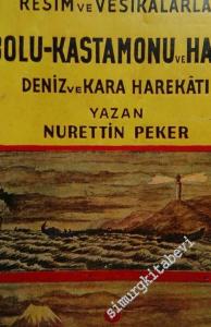 1918 - 1923 İstiklal Savaşının Vesika  ve Resimleri - İnönü Sakarya Dumlupınar Zaferlerini Sağlayan İnebolu ve Kastamonu Havalisi Deniz ve Kara Harekatı ve Hatıralar -        1955