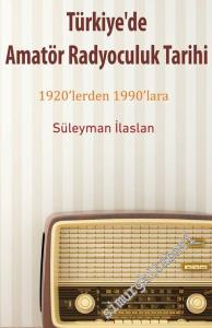 1920'lerden 1990'lara Türkiye'de Amatör Radyoculuk Tarihi -