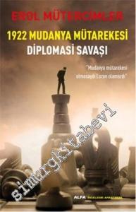 1922 Mudanya Mütarekesi Diplomasi Savaşı: “Mudanya Mütarekesi Olmasaydı Lozan Olmazdı” -        2013