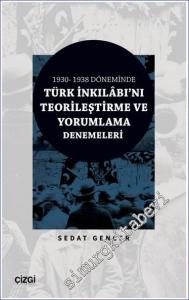 1930 - 1938 Döneminde Türk İnkılabı'nı Teorileştirme ve Yorumlama Denemeleri -        2023