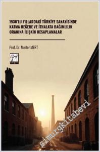 1930'lu Yıllardaki Türkiye Sanayisinde Katma Değere Ve İthalata Bağımlılık Oranına İlişkin Hesaplamalar -        2025