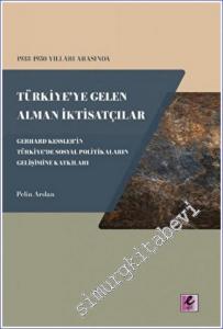 1933 - 1950 Yılları Arasında Türkiye'ye Gelen Alman İktisatçılar - Gerhard Kessler'in Türkiye'de Sosyal Politikaların Gelişimine Katkıları -        2022