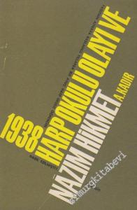1938 Harp Okulu Olayı ve Nâzım Hikmet: Faşizmin Azmaya Başladığı Yıllarda Bir Avuç Harp Okulu Öğrencisi Nasıl Ezilmişti -        1967