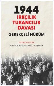 1944 Irkçılık Turancılık Davası : Gerekçeli Hüküm -        2025