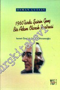 1960'larda Şairin Genç Bir Adam Olarak Portresi: İsmet Özel ve Ataol Behramoğlu -        1997