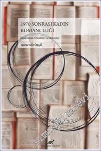 1970 Sonrası Kadın Romancılığı : Duyarlılıklar Öncelikler ve Stratejiler -        2021