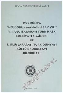 1995 Dünya Hoşgörü - Manas - Abay Yılı 7. Uluslararası Türk Halk Edebiyatı Semineri ve 1. Uluslararası Türk Dünyası Kültür Kurultayı Bildirileri -        1996
