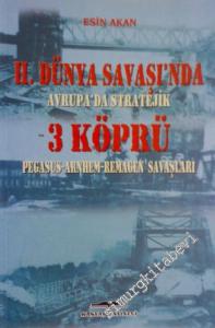 2. Dünya Savaşı'nda Avrupa'da Stratejik 3 Köprü : Pegasus - Arnhem - Remagen Savaşları -        2005