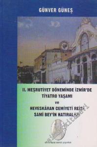 2. Meşrutiyet Döneminde İzmir'de Tiyatro Yaşamı ve Heveskâran Cemiyeti Reisi Sami Bey'in Haıraları -
