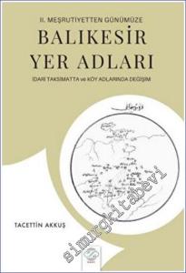 2. Meşrutiyetten Günümüze Balıkesir Yer Adları İdari Taksimatta ve Köy Adlarında Değişim -        2023
