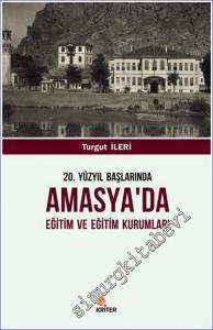 20. Yüzyıl Başlarında Amasya'da Eğitim ve Eğitim Kurumları -        2018