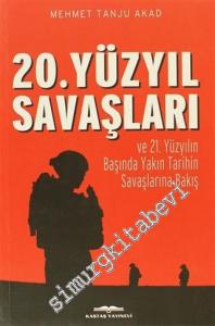 20. Yüzyıl Savaşları ve 21. Yüzyılın Başında Yakın Tarihin Savaşlarına Bakış: Stratejik, Taktik, Teknolojik ve Jeopolitik Yönleriyle Çağımızın Savaşları -        2021