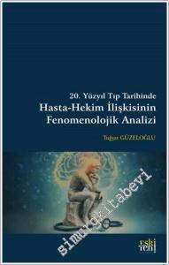 20. Yüzyıl Tıp Tarihinde Hasta-Hekim İlişkisinin Fenomenolojik Analizi -        2024
