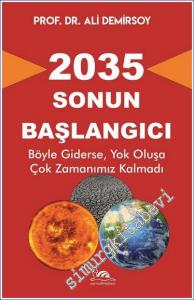 2035 - Sonun Başlangıcı : Böyle Giderse Yok Oluşa Çok Zamanımız Kalmadı -        2022