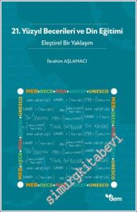 21. Yüzyıl Becerileri ve Din Eğitimi - Eleştirel Bir Yaklaşım -        2024