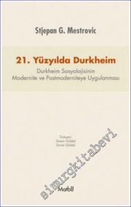 21. Yüzyılda Durkheim: Durkheim Sosyolojisinin Modernite ve Postmoderniteye Uygulanması -        2015