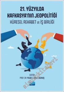 21. Yüzyılda Kafkasya'nın Jeopolitiği - Küresel Rekabet ve İş Birliği -        2025