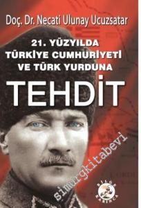 21. Yüzyılda Türkiye Cumhuriyeti ve Türk Yurduna Tehdit -