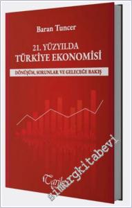 21. Yüzyılda Türkiye Ekonomisi : Dönüşüm Sorunlar ve Geleceğe Bakış -        2025