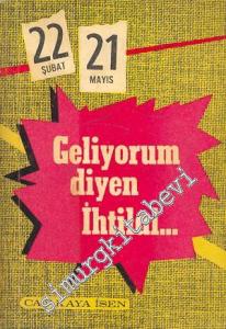 22 Şubat - 21 Mayıs Geliyorum Diyen İhtilal... -        1964