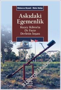 Askıdaki Egemenlik : Kuzey Kıbrıs'ta De Facto Devletin İnşası -        2021