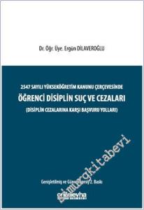 2547 Sayılı Yükseköğretim Kanunu Çerçevesinde Öğrenci Disiplin Suç ve Cezaları : Disiplin Cezalarına Karşı Başvuru Yolları -        2025