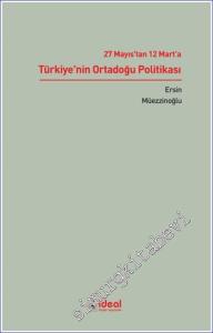 27 Mayıs'tan 12 Mart'a Türkiye'nin Ortadoğu Politikası -        2024