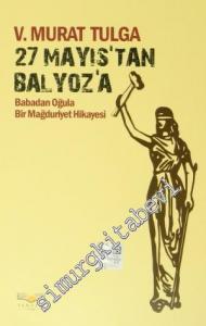 27 Mayıs'tan Balyoz'a: Babadan Oğula Bir Mağduriyet Hikayesi -