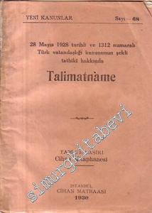 28 Mayıs 1928 Tarihli ve 1312 Numaralı Türk Vatandaşlığı Kanunun Şekli Tatbiki Hakkında Talimatname -