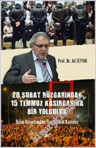 28 Şubat Rüzgârından 15 Temmuz Kasırgasına Bir Yolculuk Bilim Hayatımdan Trajikomik Kareler -        2023