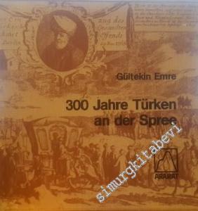 300 Jahre Türken an der Spree: Ein Vergessenes Kapitel Berliner Kulturgeschichte İMZALI -