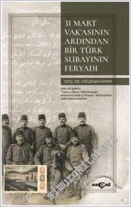 31 Mart Vak'asının Ardından Bir Türk Subayının Feryadı - Hafız Ali Şefik'in  Vak'a-yı Ahire-i Mü'ellimeden Mütehassıl Nida-yı Te'essür Eserinde Halk Kültürü Motifleri -        2025