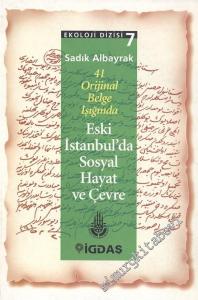 41 Orijinal Belge Işığında Eski İstanbul'da Sosyal Hayat ve Çevre -        1997