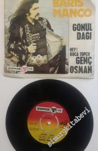 45 RPM SINGLE PLAK VINYL: Barış Manço & Kurtalan Ekspres – Gönül Dağı / Genç Osman (Hey Koca Topçu) -