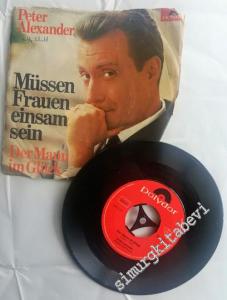 45 RPM SINGLE PLAK VINYL: Peter Alexander - Müssen Frauen Einsam Sein -        1966
