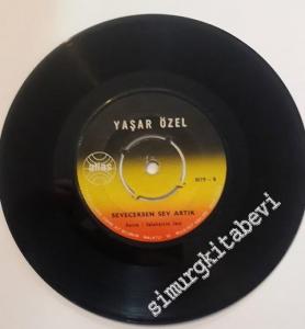 45 RPM SINGLE PLAK VINYL: Yaşar Özel - Hayat Uyanmaya Gelmez / Seveceksen Sev Artık -