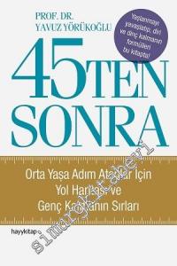 45'ten Sonra: Orta Yaşa Adım Atanlar İçin Yol Haritası ve Genç Kalmanın Sırları -