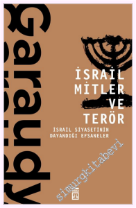 İsrail Mitler ve Terör : İsrail Siyasetinin Dayandığı Efsaneler -
