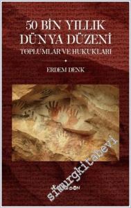 50 Bin Yıllık Dünya Düzeni : Toplumlar ve Hukukları -        2021